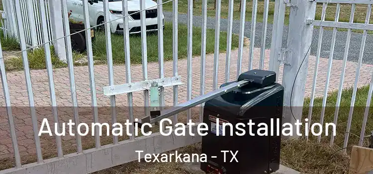 Automatic Gate Installation Texarkana - TX