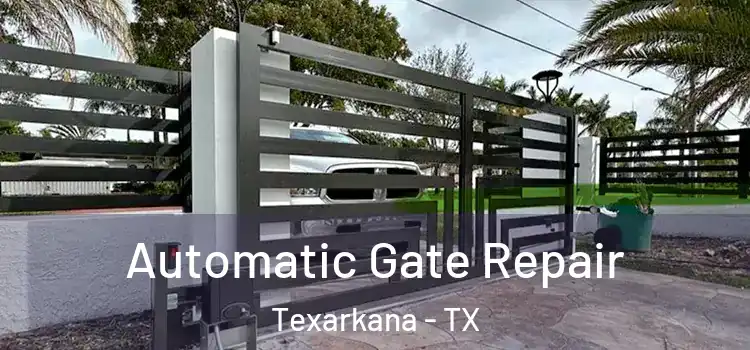 Automatic Gate Repair Texarkana - TX