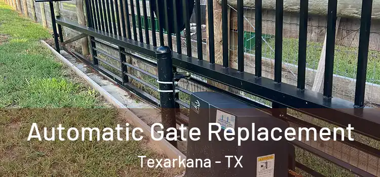 Automatic Gate Replacement Texarkana - TX