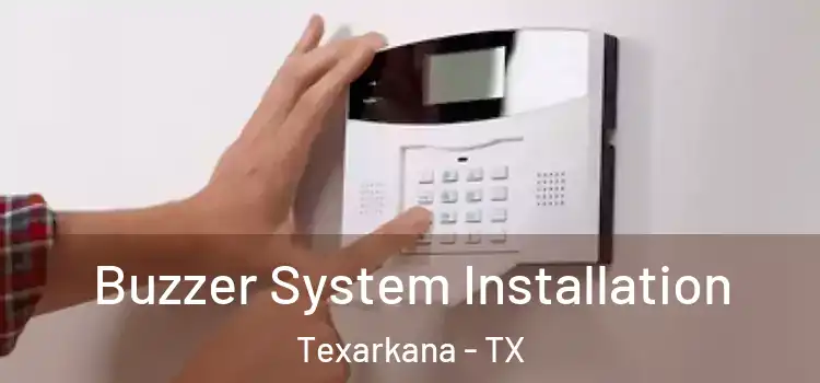 Buzzer System Installation Texarkana - TX
