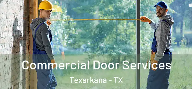 Commercial Door Services Texarkana - TX