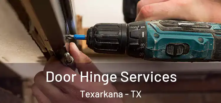 Door Hinge Services Texarkana - TX