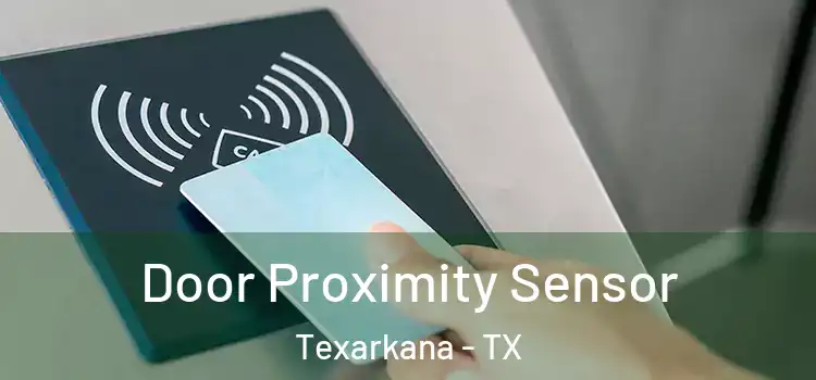 Door Proximity Sensor Texarkana - TX
