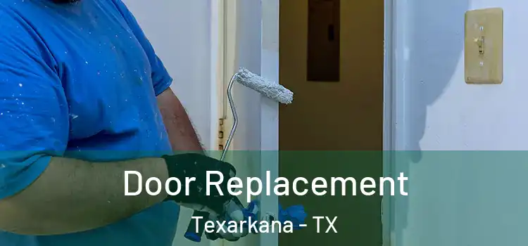 Door Replacement Texarkana - TX