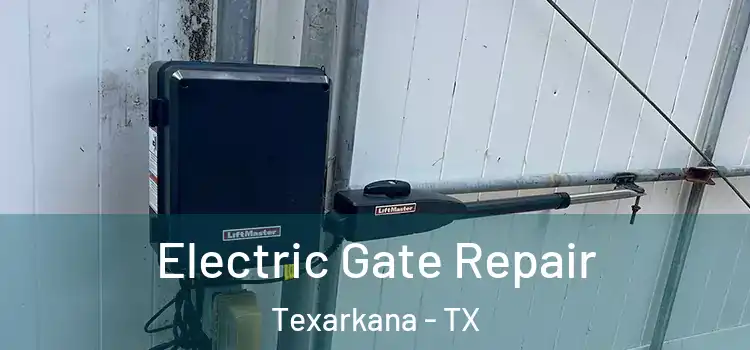 Electric Gate Repair Texarkana - TX