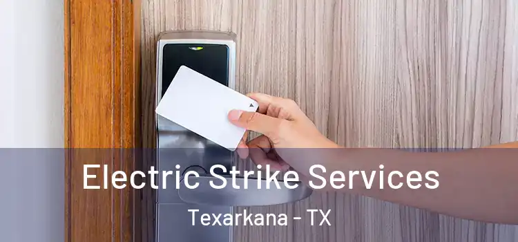  Electric Strike Services Texarkana - TX
