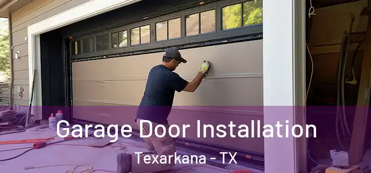  Garage Door Installation Texarkana - TX