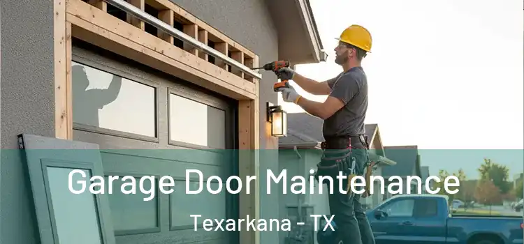 Garage Door Maintenance Texarkana - TX