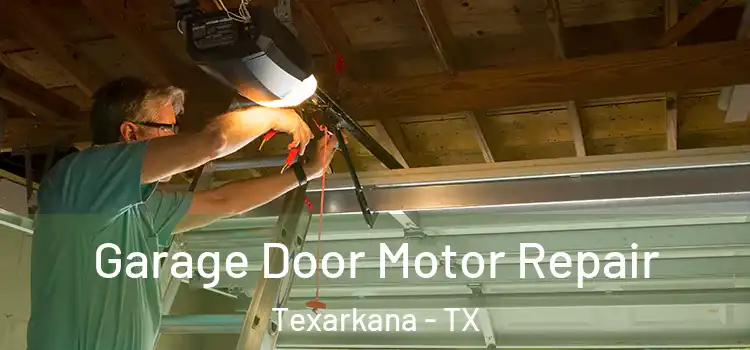  Garage Door Motor Repair Texarkana - TX