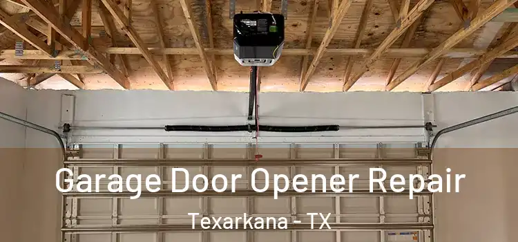  Garage Door Opener Repair Texarkana - TX