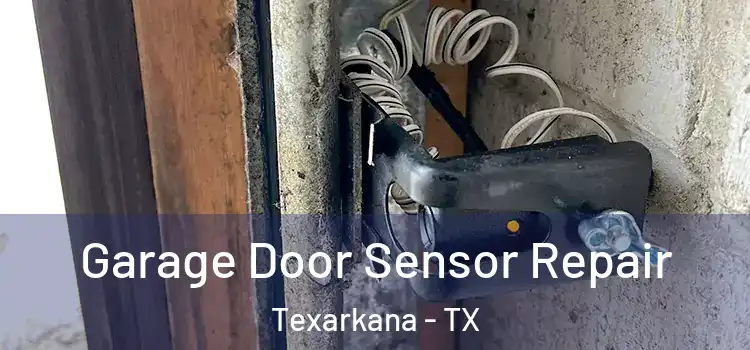  Garage Door Sensor Repair Texarkana - TX