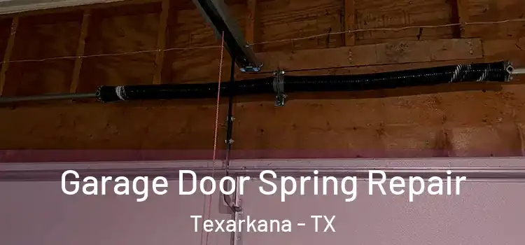  Garage Door Spring Repair Texarkana - TX