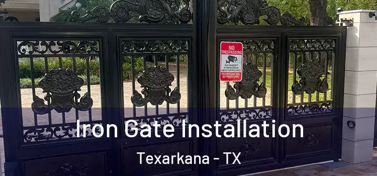  Iron Gate Installation Texarkana - TX