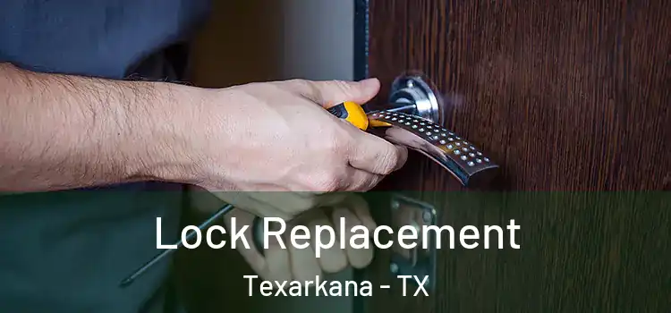 Lock Replacement Texarkana - TX