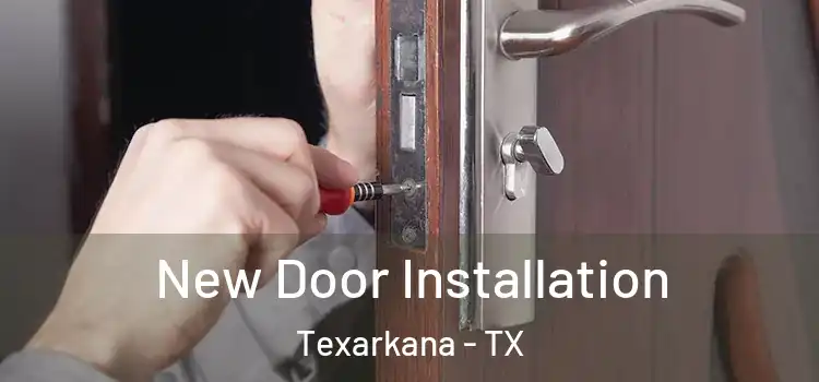  New Door Installation Texarkana - TX