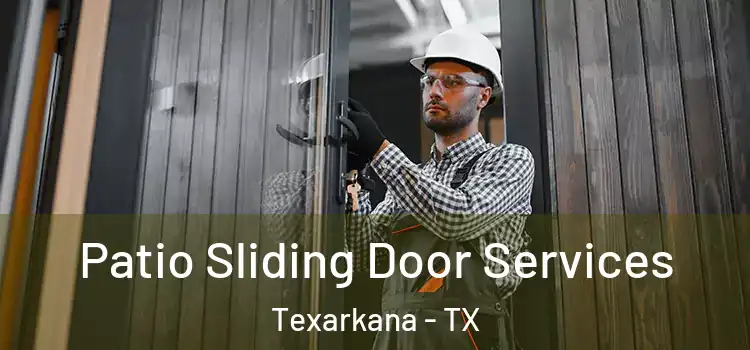  Patio Sliding Door Services Texarkana - TX
