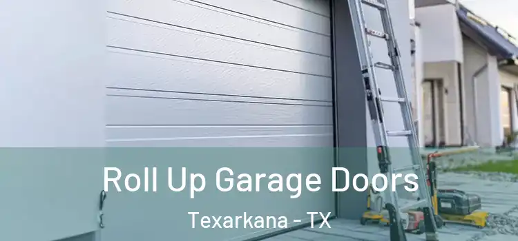  Roll Up Garage Doors Texarkana - TX