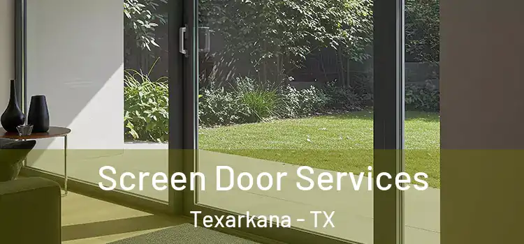 Screen Door Services Texarkana - TX