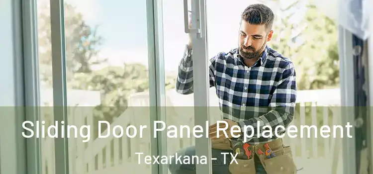  Sliding Door Panel Replacement Texarkana - TX