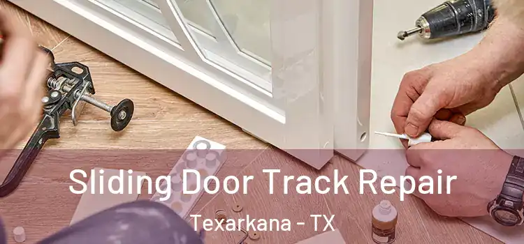 Sliding Door Track Repair Texarkana - TX