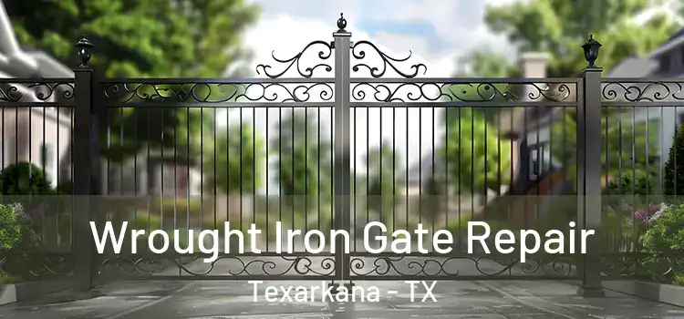 Wrought Iron Gate Repair Texarkana - TX